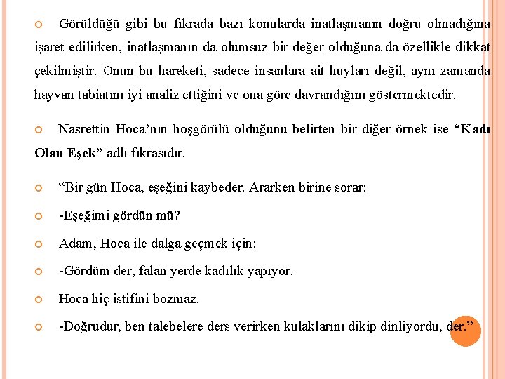  Görüldüğü gibi bu fıkrada bazı konularda inatlaşmanın doğru olmadığına işaret edilirken, inatlaşmanın da