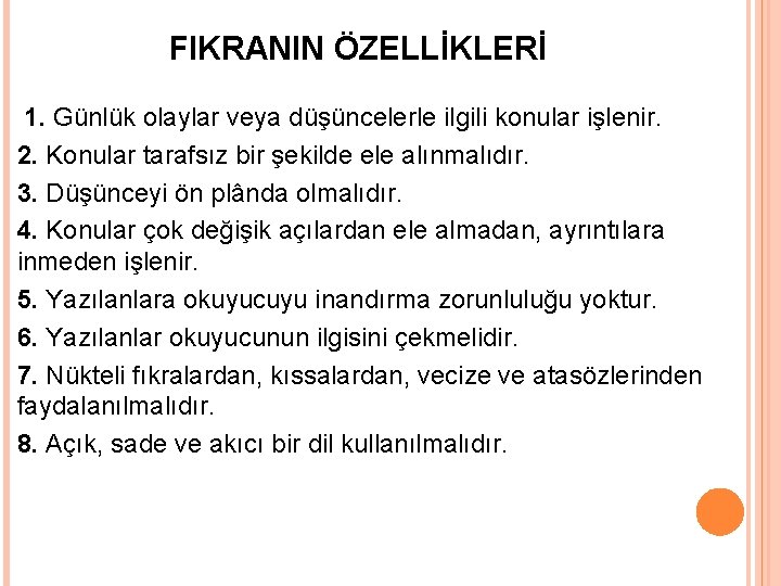 FIKRANIN ÖZELLİKLERİ 1. Günlük olaylar veya düşüncelerle ilgili konular işlenir. 2. Konular tarafsız bir