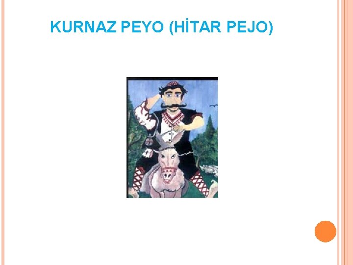 KURNAZ PEYO (HİTAR PEJO) 