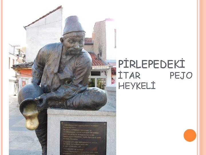 PİRLEPEDEKİ İTAR HEYKELİ PEJO 