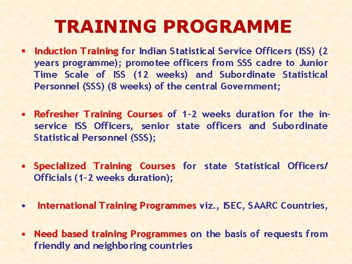 TRAINING PROGRAMME § Induction Training for Indian Statistical Service Officers (ISS) (2 years programme);