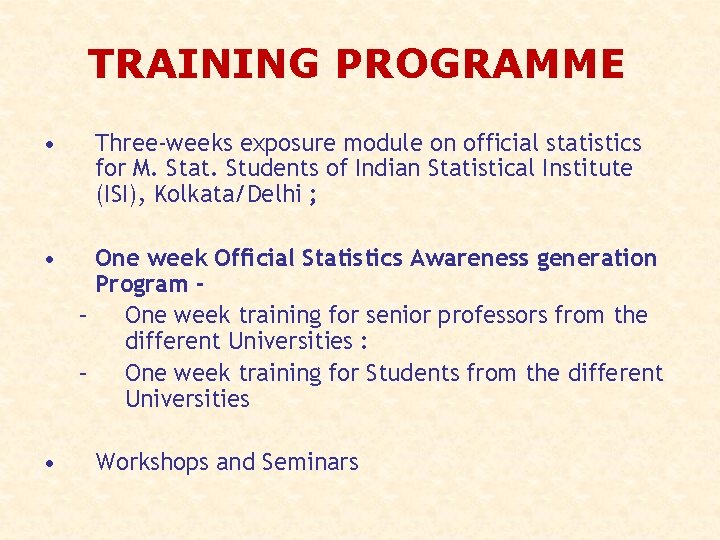 TRAINING PROGRAMME • Three-weeks exposure module on official statistics for M. Stat. Students of