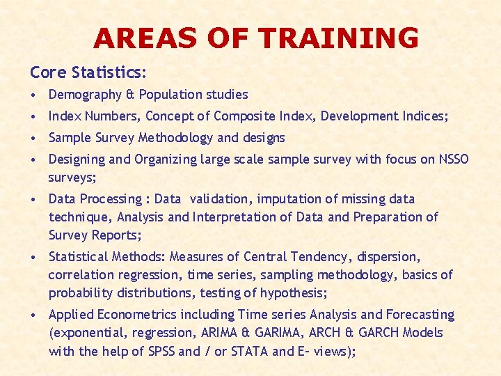 AREAS OF TRAINING Core Statistics: • Demography & Population studies • Index Numbers, Concept