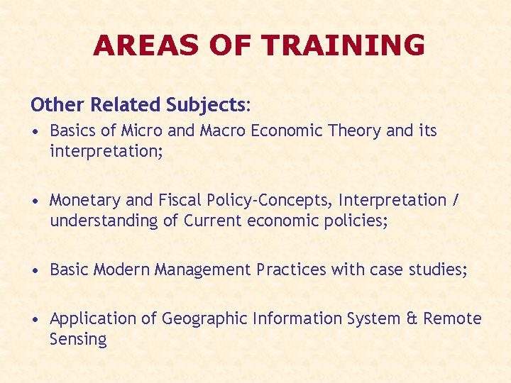 AREAS OF TRAINING Other Related Subjects: • Basics of Micro and Macro Economic Theory