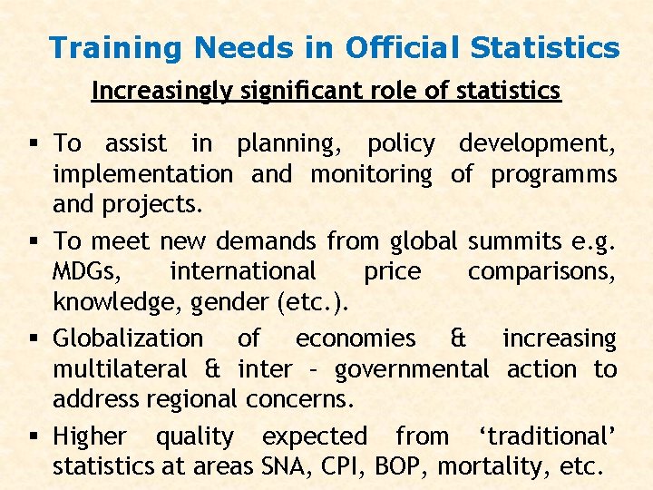 Training Needs in Official Statistics Increasingly significant role of statistics § To assist in