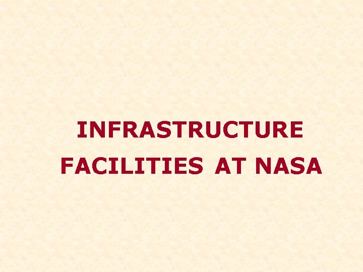 INFRASTRUCTURE FACILITIES AT NASA 
