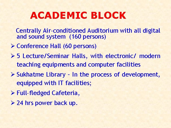 ACADEMIC BLOCK Centrally Air-conditioned Auditorium with all digital and sound system (160 persons) Ø