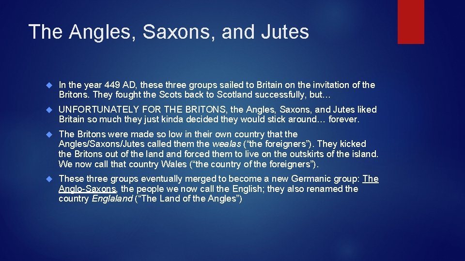 The Angles, Saxons, and Jutes In the year 449 AD, these three groups sailed