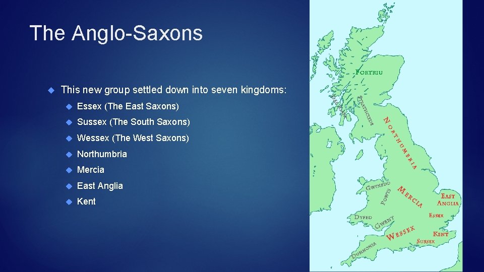 The Anglo-Saxons This new group settled down into seven kingdoms: Essex (The East Saxons)