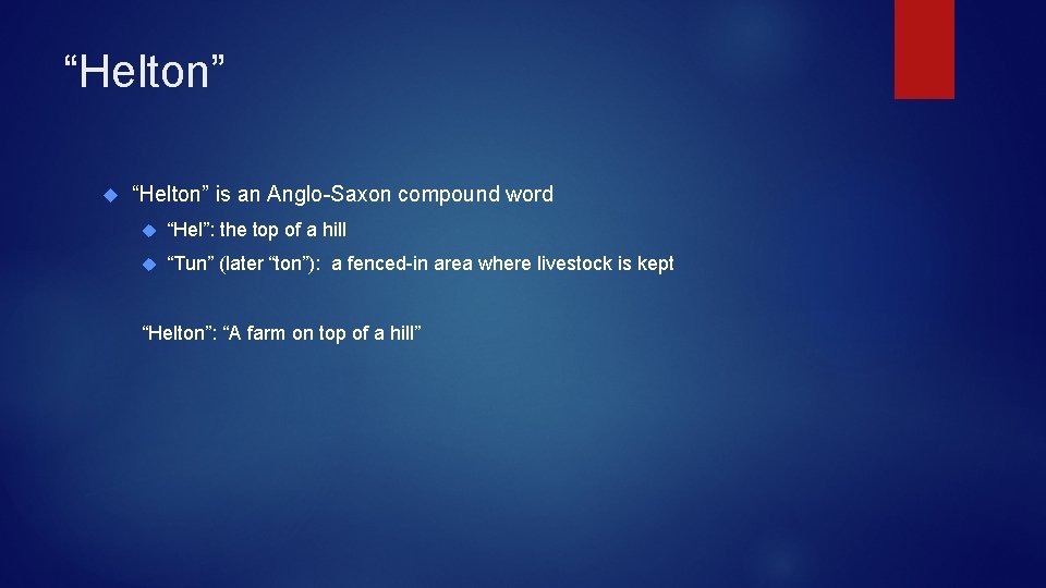 “Helton” is an Anglo-Saxon compound word “Hel”: the top of a hill “Tun” (later