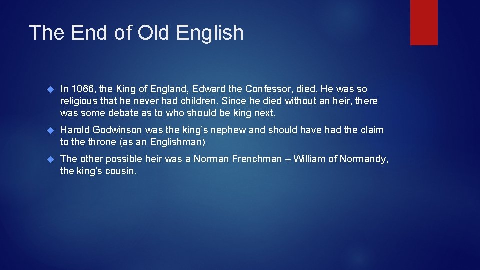 The End of Old English In 1066, the King of England, Edward the Confessor,