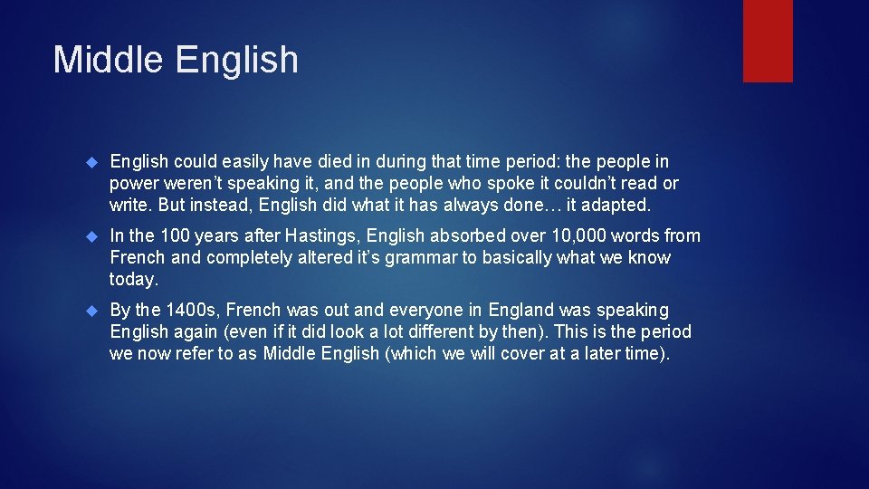 Middle English could easily have died in during that time period: the people in