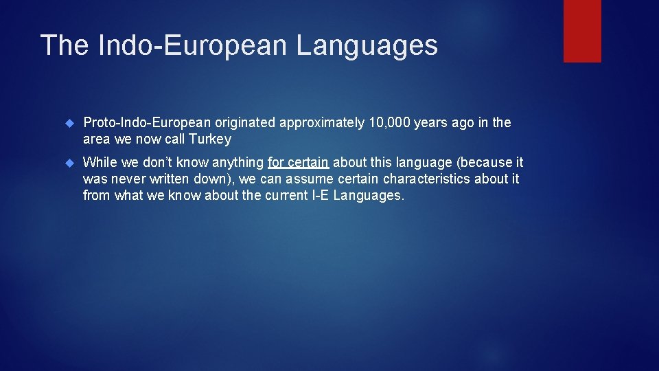 The Indo-European Languages Proto-Indo-European originated approximately 10, 000 years ago in the area we