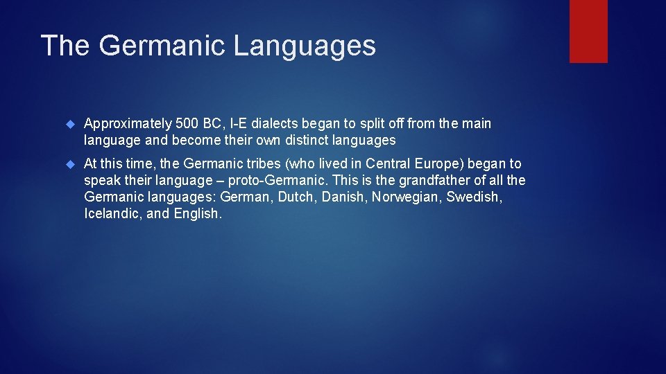 The Germanic Languages Approximately 500 BC, I-E dialects began to split off from the