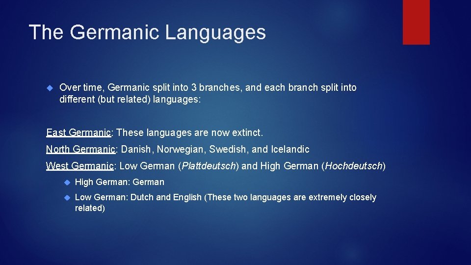 The Germanic Languages Over time, Germanic split into 3 branches, and each branch split