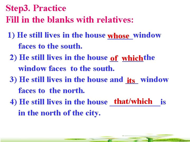 Step 3. Practice Fill in the blanks with relatives: 1) He still lives in