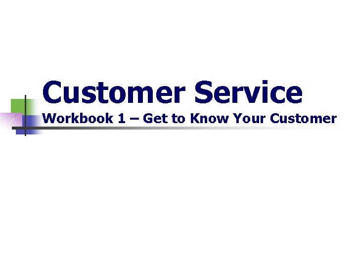 Customer Service Workbook 1 – Get to Know Your Customer 