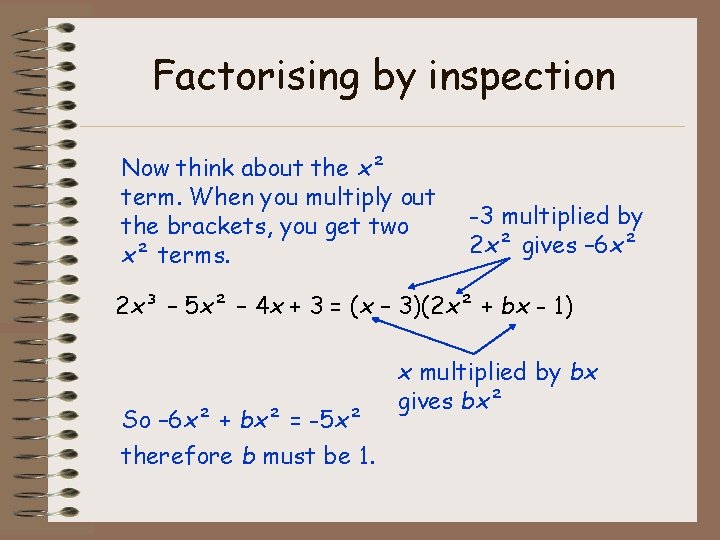 Factorising by inspection Now think about the x² term. When you multiply out the