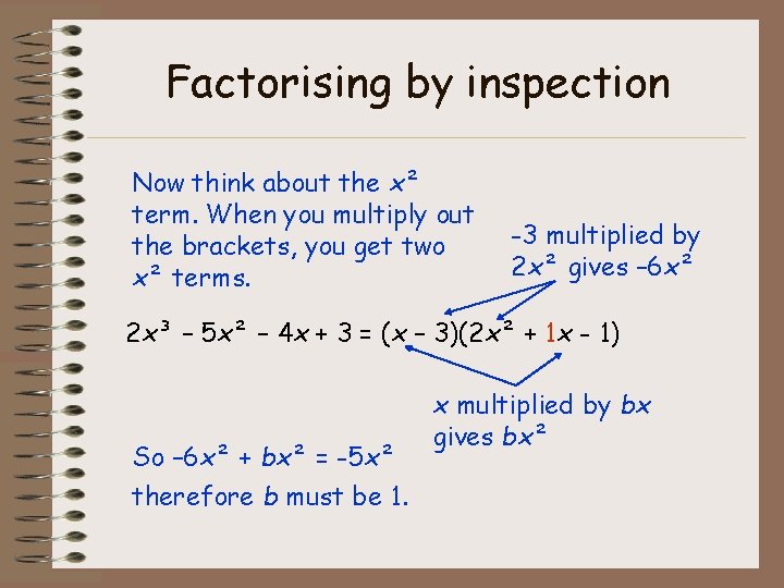 Factorising by inspection Now think about the x² term. When you multiply out the