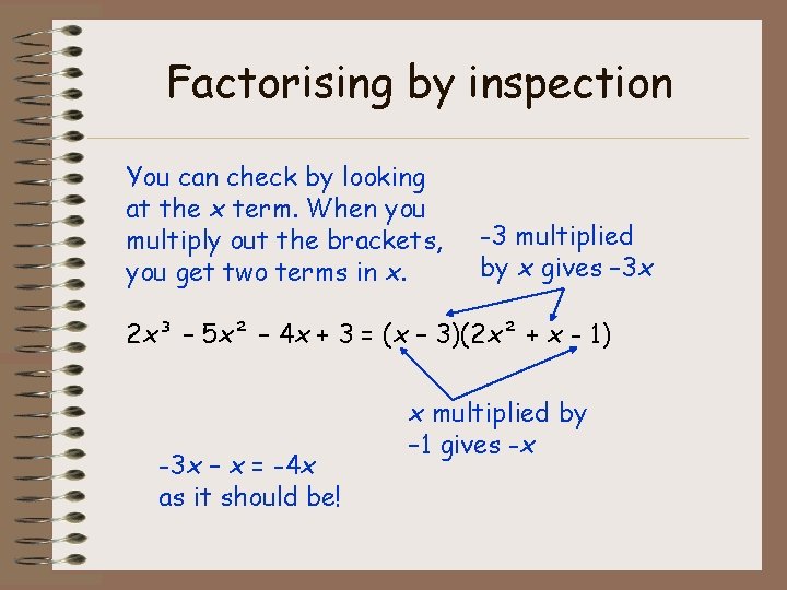 Factorising by inspection You can check by looking at the x term. When you