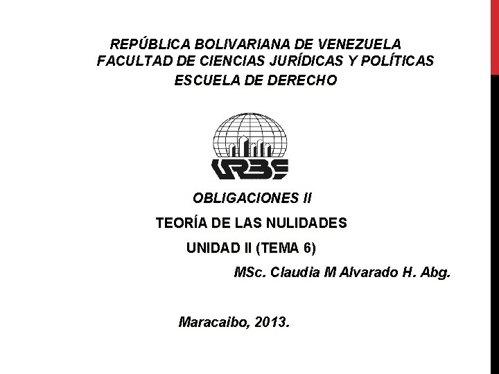 REPÚBLICA BOLIVARIANA DE VENEZUELA FACULTAD DE CIENCIAS JURÍDICAS Y POLÍTICAS ESCUELA DE DERECHO OBLIGACIONES