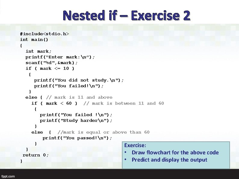 Nested if – Exercise 2 #include<stdio. h> int main() { int mark; printf(“Enter mark: