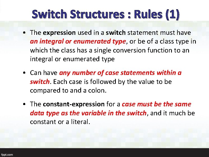 Switch Structures : Rules (1) • The expression used in a switch statement must