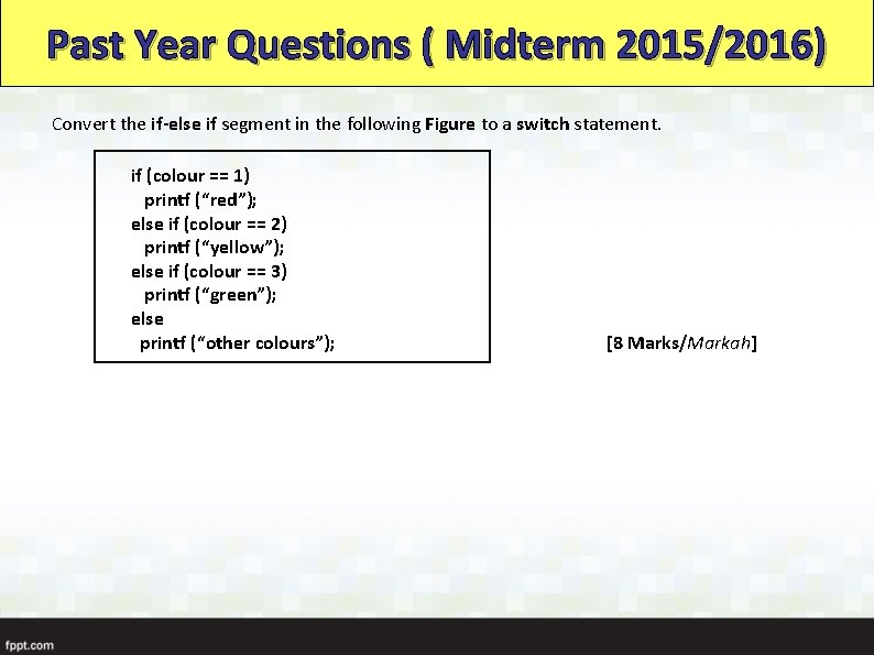 Past Year Questions ( Midterm 2015/2016) Convert the if-else if segment in the following