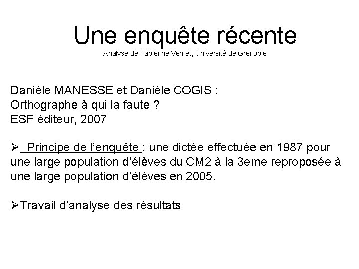 Une enquête récente Analyse de Fabienne Vernet, Université de Grenoble Danièle MANESSE et Danièle