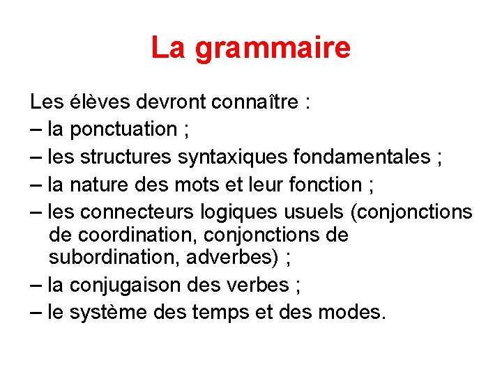 La grammaire Les élèves devront connaître : – la ponctuation ; – les structures