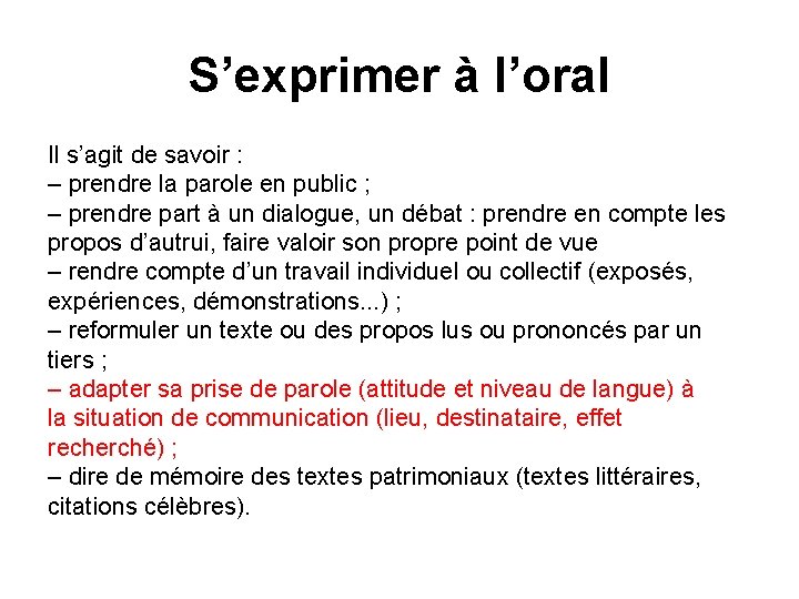 S’exprimer à l’oral Il s’agit de savoir : – prendre la parole en public