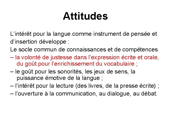 Attitudes L’intérêt pour la langue comme instrument de pensée et d’insertion développe : Le