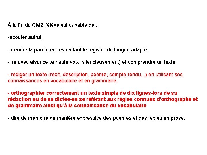 À la fin du CM 2 l’élève est capable de : -écouter autrui, -prendre