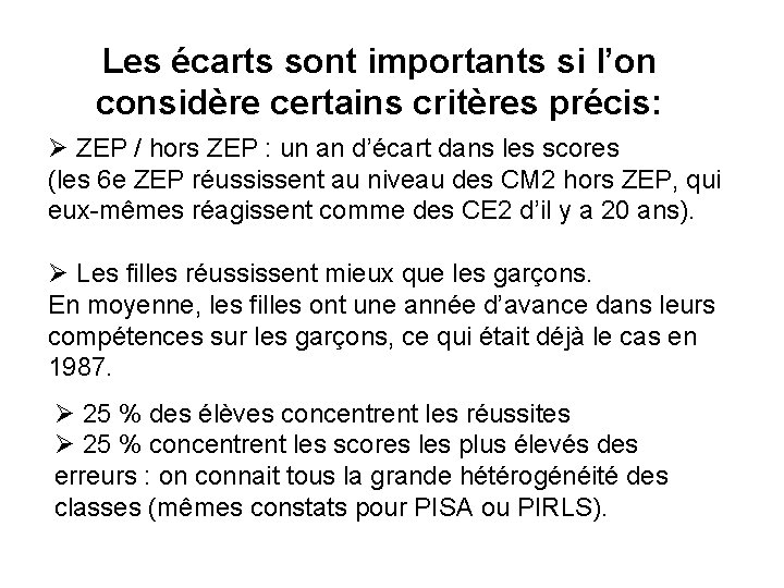 Les écarts sont importants si l’on considère certains critères précis: Ø ZEP / hors