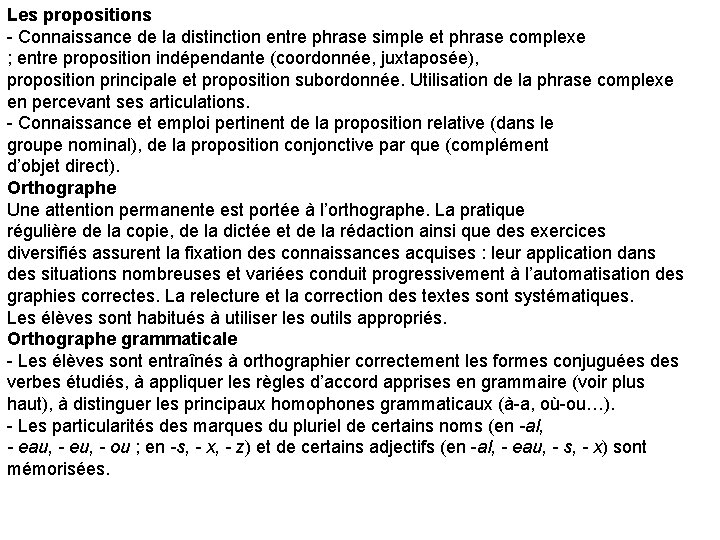 Les propositions - Connaissance de la distinction entre phrase simple et phrase complexe ;