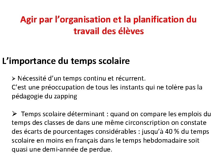 Agir par l’organisation et la planification du travail des élèves L’importance du temps scolaire