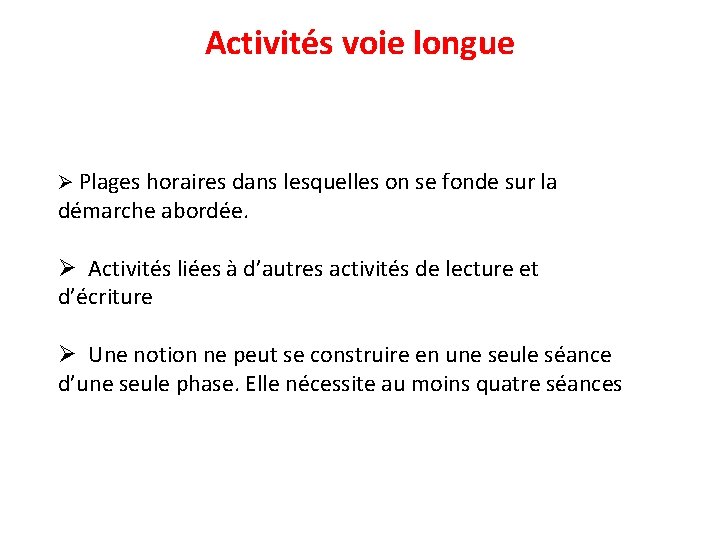 Activités voie longue Ø Plages horaires dans lesquelles on se fonde sur la démarche