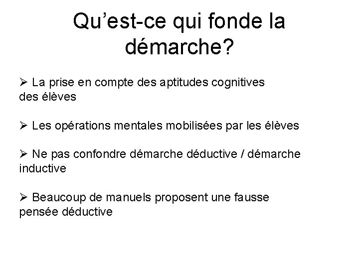 Qu’est-ce qui fonde la démarche? Ø La prise en compte des aptitudes cognitives des