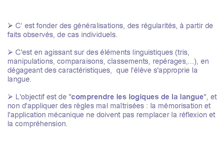 Ø C’ est fonder des généralisations, des régularités, à partir de faits observés, de