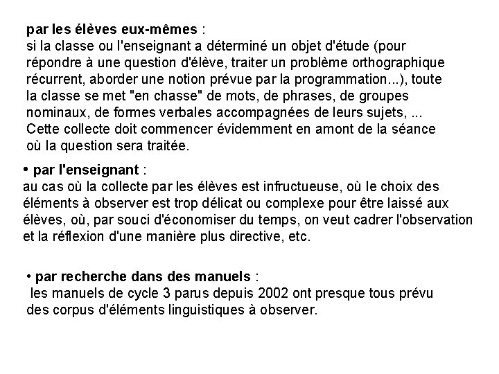 par les élèves eux-mêmes : si la classe ou l'enseignant a déterminé un objet