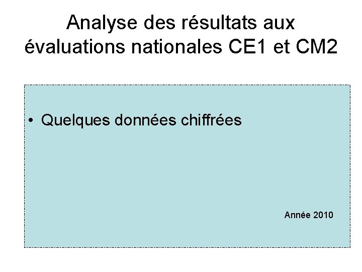 Analyse des résultats aux évaluations nationales CE 1 et CM 2 • Quelques données