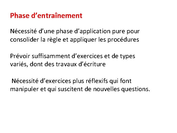 Phase d’entraînement Nécessité d’une phase d’application pure pour consolider la règle et appliquer les