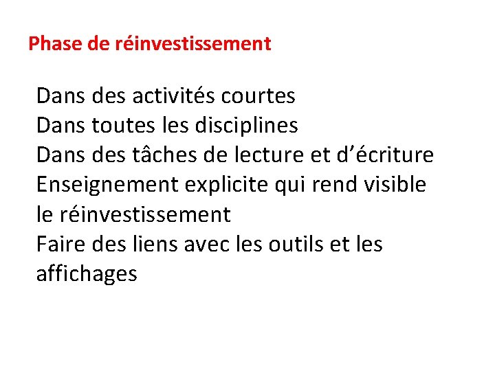 Phase de réinvestissement Dans des activités courtes Dans toutes les disciplines Dans des tâches