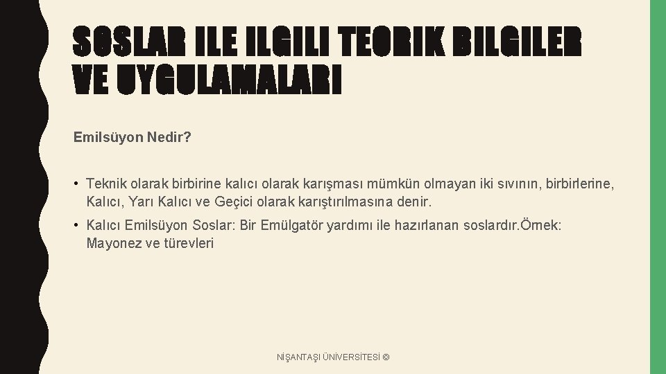 SOSLAR ILE ILGILI TEORIK BILGILER VE UYGULAMALARI Emilsüyon Nedir? • Teknik olarak birbirine kalıcı