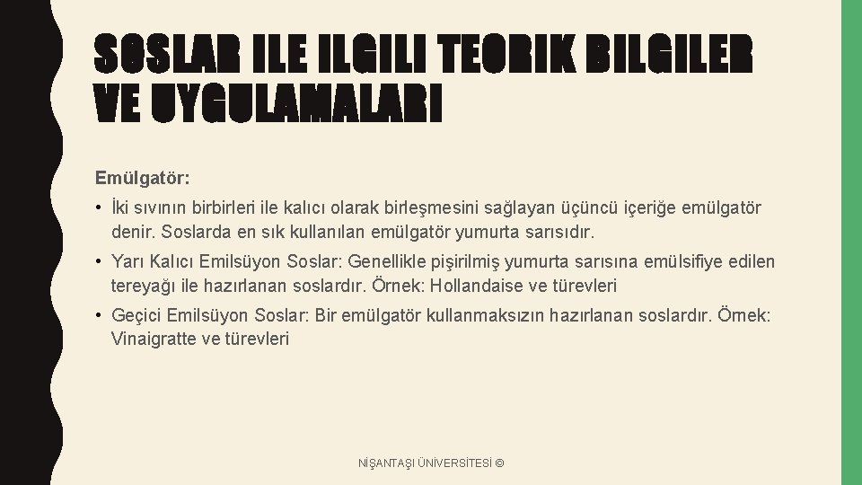 SOSLAR ILE ILGILI TEORIK BILGILER VE UYGULAMALARI Emülgatör: • İki sıvının birbirleri ile kalıcı