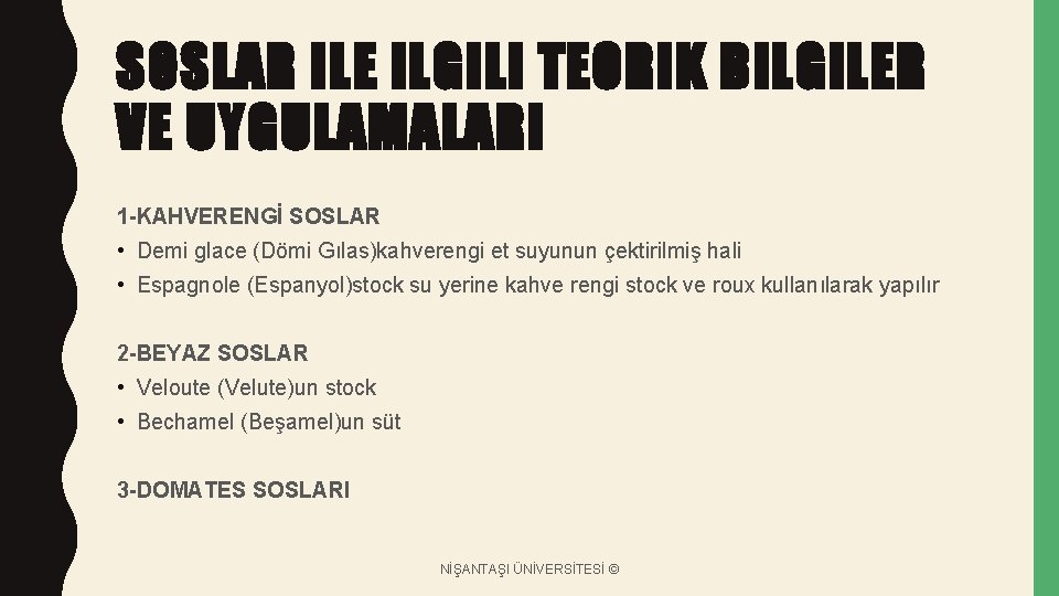 SOSLAR ILE ILGILI TEORIK BILGILER VE UYGULAMALARI 1 -KAHVERENGİ SOSLAR • Demi glace (Dömi