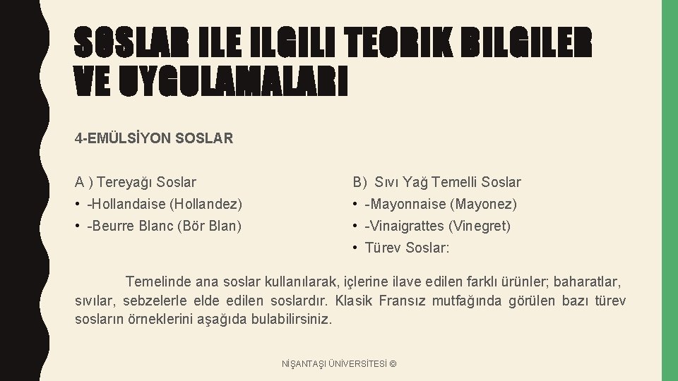 SOSLAR ILE ILGILI TEORIK BILGILER VE UYGULAMALARI 4 -EMÜLSİYON SOSLAR A ) Tereyağı Soslar