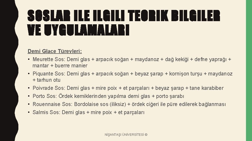 SOSLAR ILE ILGILI TEORIK BILGILER VE UYGULAMALARI Demi Glace Türevleri: • Meurette Sos: Demi