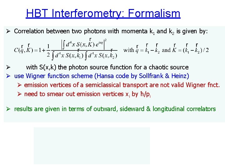 HBT Interferometry: Formalism Ø Correlation between two photons with momenta k 1 and k