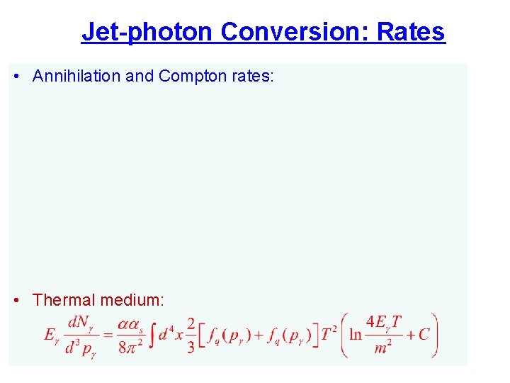 Jet-photon Conversion: Rates • Annihilation and Compton rates: • Thermal medium: 